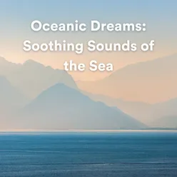 Oceanic Dreams: Soothing Sounds of the Sea