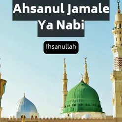 Ahsanul Jamale Ya Nabi