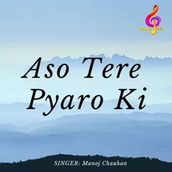 Aso Tere Pyaro Ki