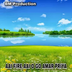 AAI FIRE AAI O GO AMAR PRIYA