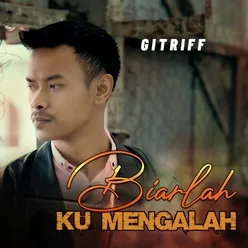 BIARLAH KU MENGALAH