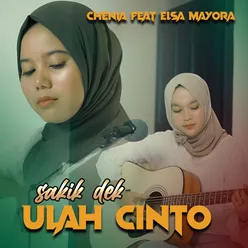 SAKIK DEK ULAH CINTO