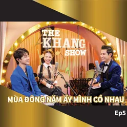 The Khang Show (EP5 Mùa Đông Năm Ấy Mình Có Nhau)