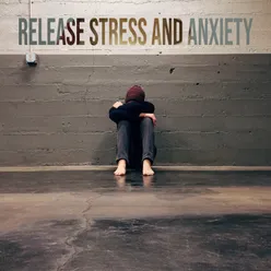 Release Stress and Anxiety