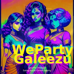 We Party Galeezu