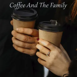 Coffee And The Family