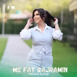 Me Fat Bajramin