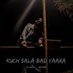 kuch sala bad yaara