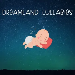 Dreamland Lullabies: Sweet Dreams for Little Ones