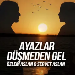 Ayazlar Düşmeden Gel