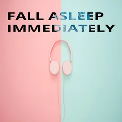 Fall Asleep Immediately