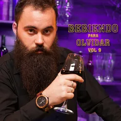 Bebiendo Para Olvidar, Vol.9