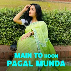 Main To Hoon Pagal Munda