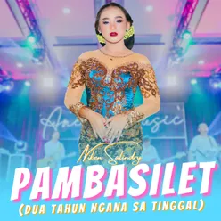 Pambasilet (Dua Tahun Ngana Sa Tinggal)