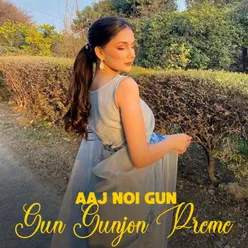 Aaj Noi Gun Gun Gunjon Preme