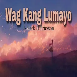 Wag Kang Lumayo