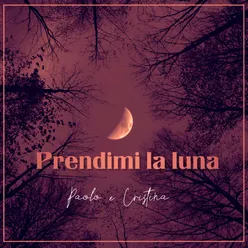 Prendimi la luna