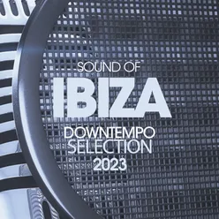 Sounds Of Ibiza Downtempo Selection 2023