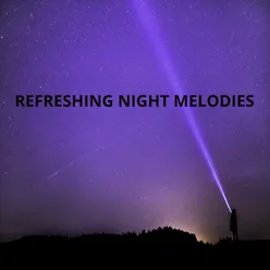 Refreshing night melodies