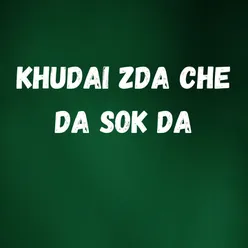 Khudai Zda Che Da Sok Da