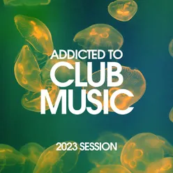 Addicted To Club Music 2023 Session