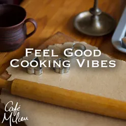 Feel Good Cooking Vibes