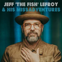 Jeff "The Fish" Lefroy & His Missadventures