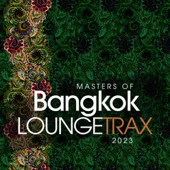 Masters Of Bangkok Lounge Trax 2023