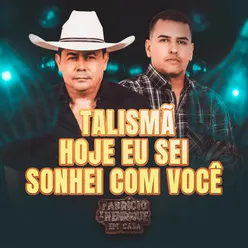 Talismã / Hoje Eu Sei / Sonhei Com Você (Em Casa)