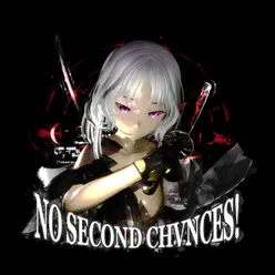 NO SECOND CHVNCES!