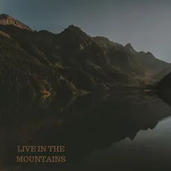 Live in the mountains