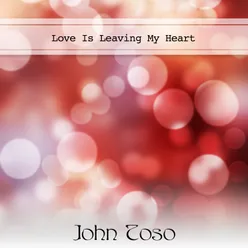 Love Is Leaving My Heart