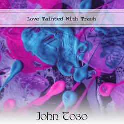 Love Tainted With Trash