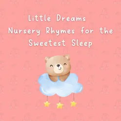 Little Dreams: Nursery Rhymes for the Sweetest Sleep
