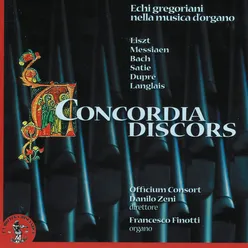 Liszt, Messiaen, Bach, Dupré, Langlais, Satie : Concordia discors, Echi gregoriani nella musica d'organo