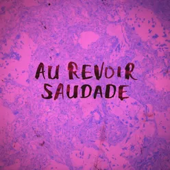 Au Revoir Saudade