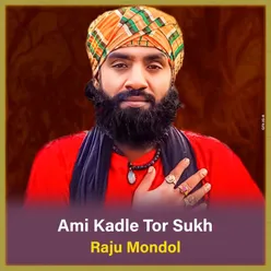 Ami Kadle Tor Sukh