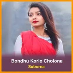 Bondhu Korlo Cholona