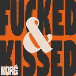 Fucked & Kissed