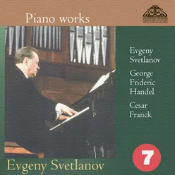 Piano Works. Evgeny Svetlanov, George Frideric Handel, Cesar Franck