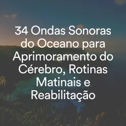 34 Ondas Sonoras do Oceano para Aprimoramento do Cérebro, Rotinas Matinais e Reabilitação