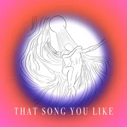 That Song You Like