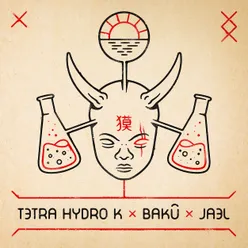 Tetra Hydro K x Bakû x Jael