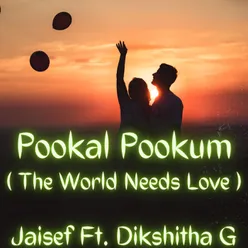 Pookal Pookum (The World Needs Love)
