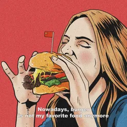 Nowadays, burger is not my favorite food anymore