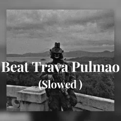 Beat Trava Pulmao (Slowed)