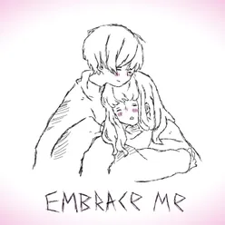 embrace me