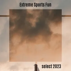 Extreme Sports Fun Select 2023