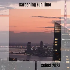 Gardening Fun Time Select 2023