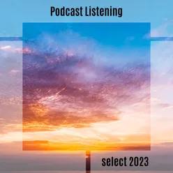 Podcast Listening Select 2023